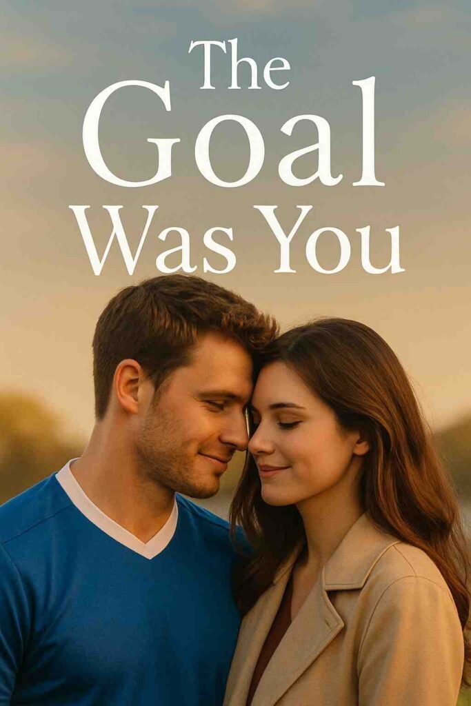 The Goal Was You