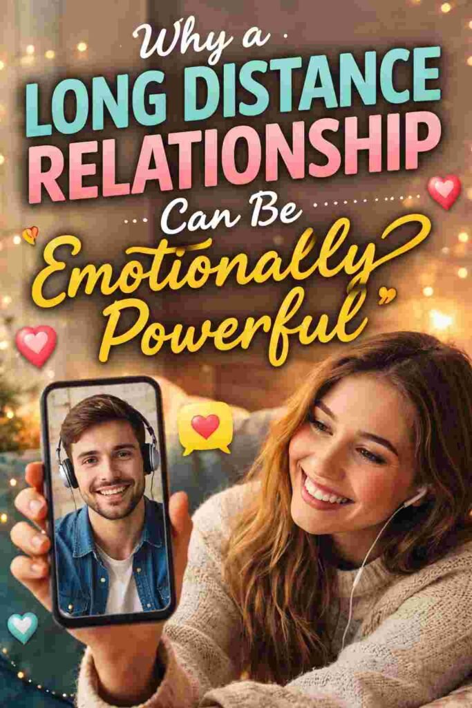 Why a Long-Distance Relationship Can Be Emotionally Powerful