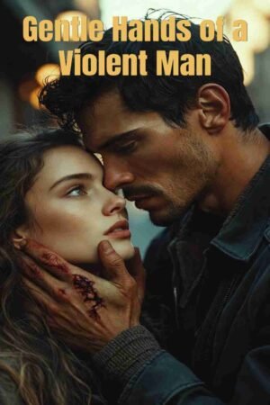 Gentle Hands of a Violent Man